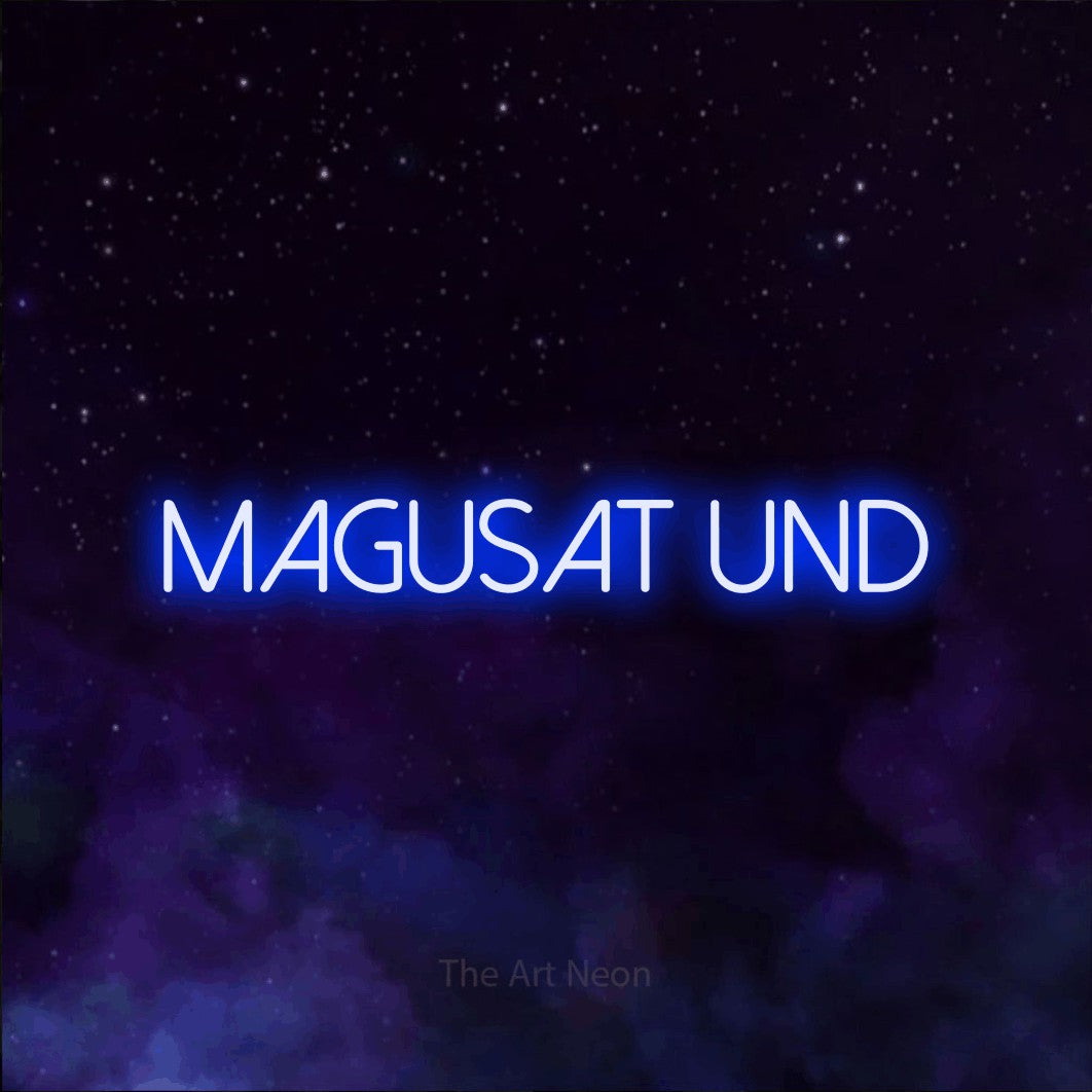 LED neon sign reading “MAGUSAT UND”, arranged in a single line.