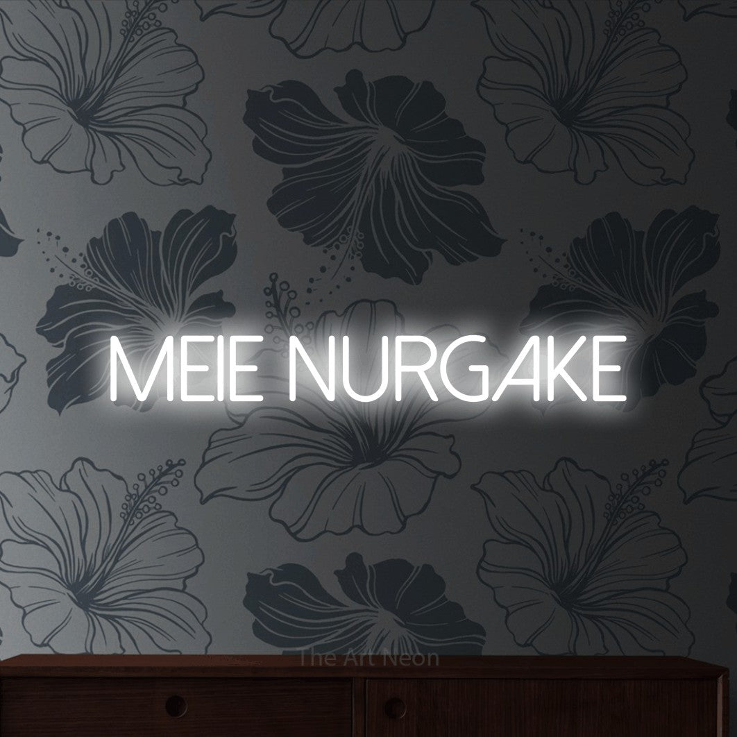 LED neon sign reading “MEIE NURGAKE”, arranged in a single line.