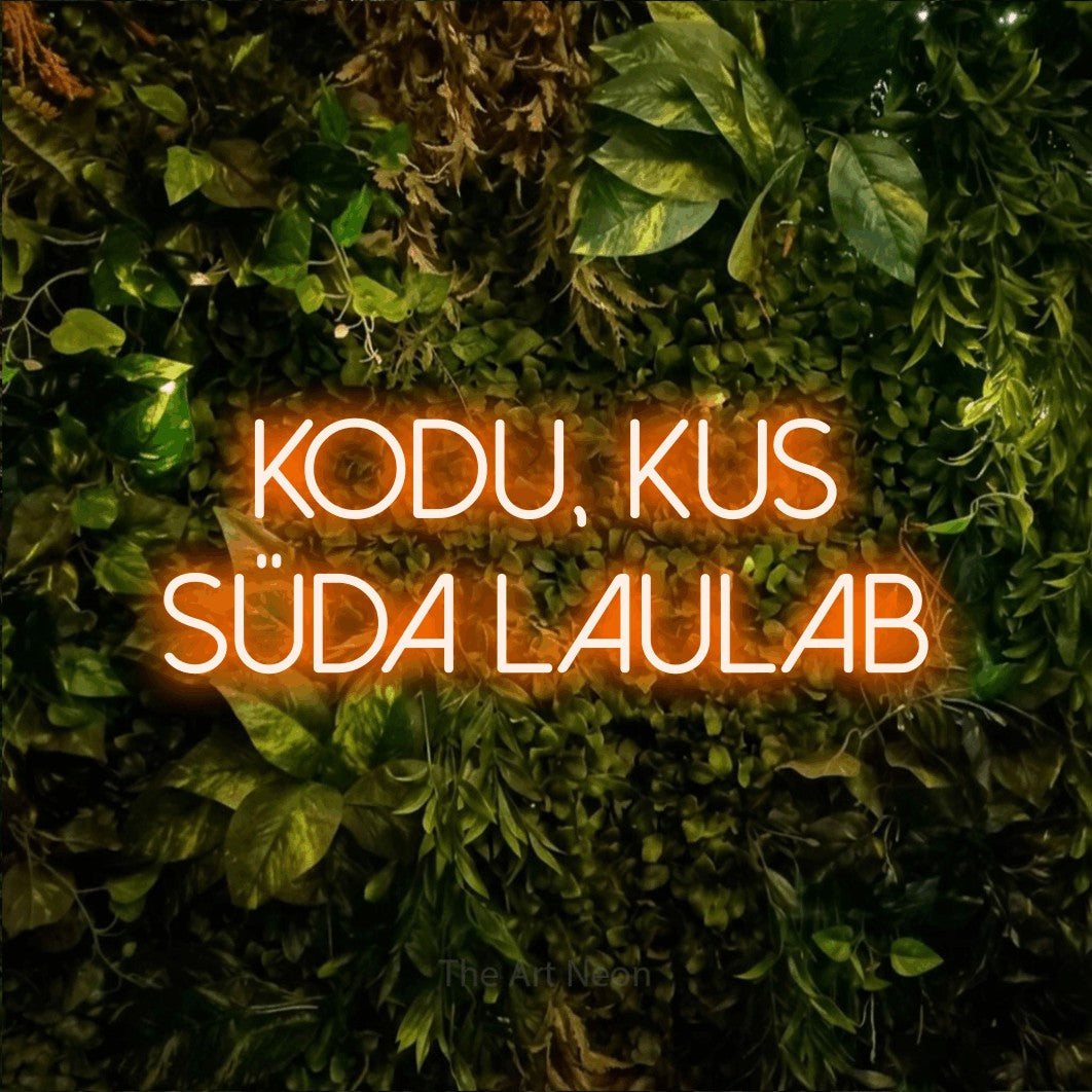 LED neon sign reading “KODU, KUS SÜDA LAULAB”, arranged in 2 lines.