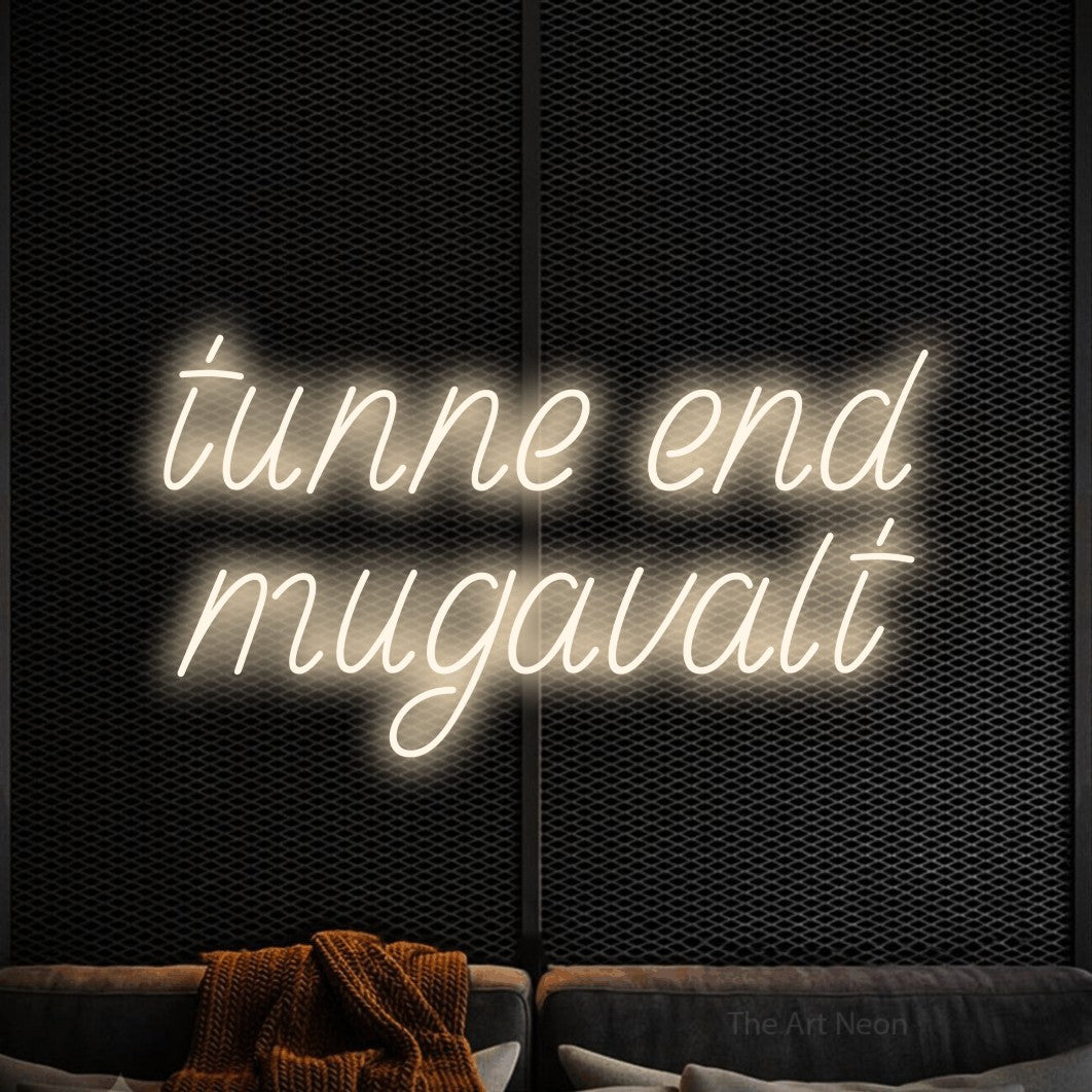 LED neon sign reading “tunne end mugavalt”, arranged in 2 lines.