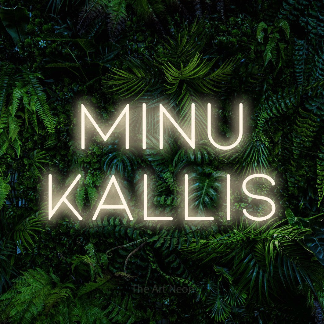 LED neon sign reading “MINU KALLIS”, arranged in 2 lines.