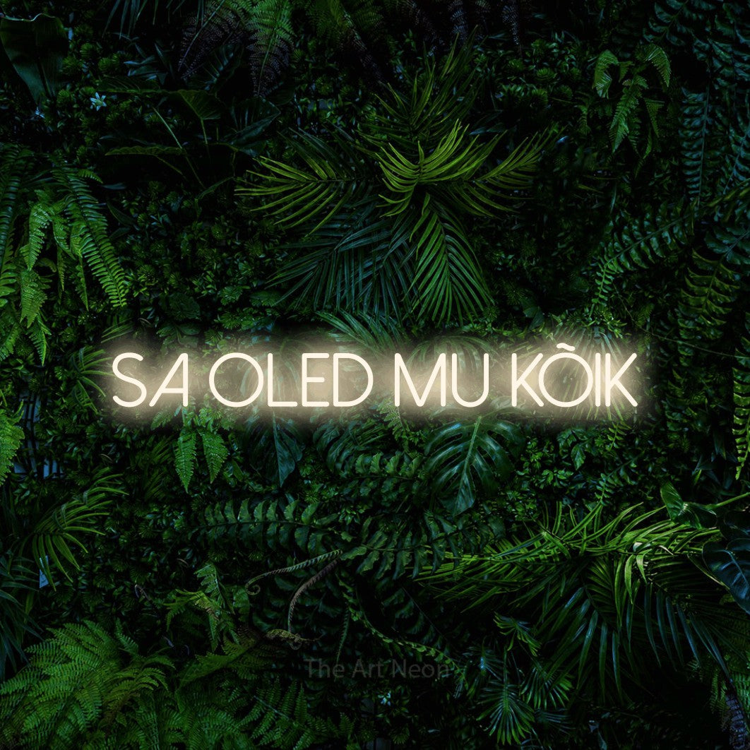 LED neon sign reading “Sa Oled Mu Kõik”, arranged in a single line.