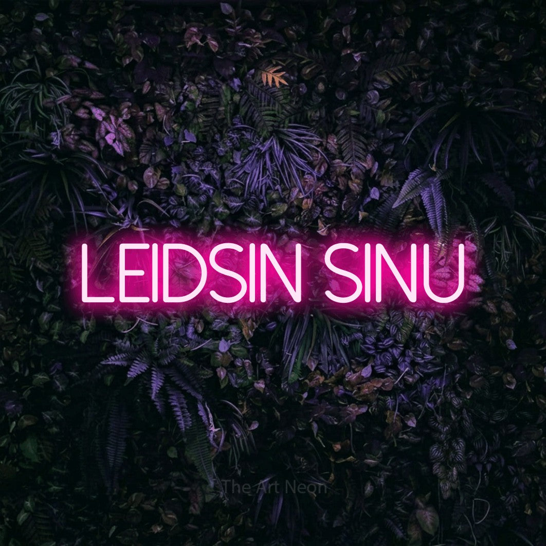 LED neon sign reading “LEIDSIN SINU”, arranged in a single line.