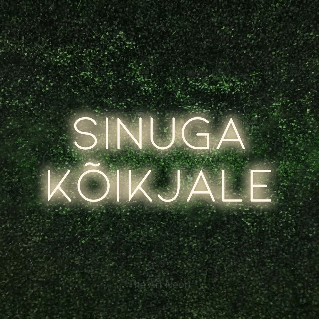 LED neon sign reading “SINUGA KÕIKJALE”, arranged in 2 lines.
