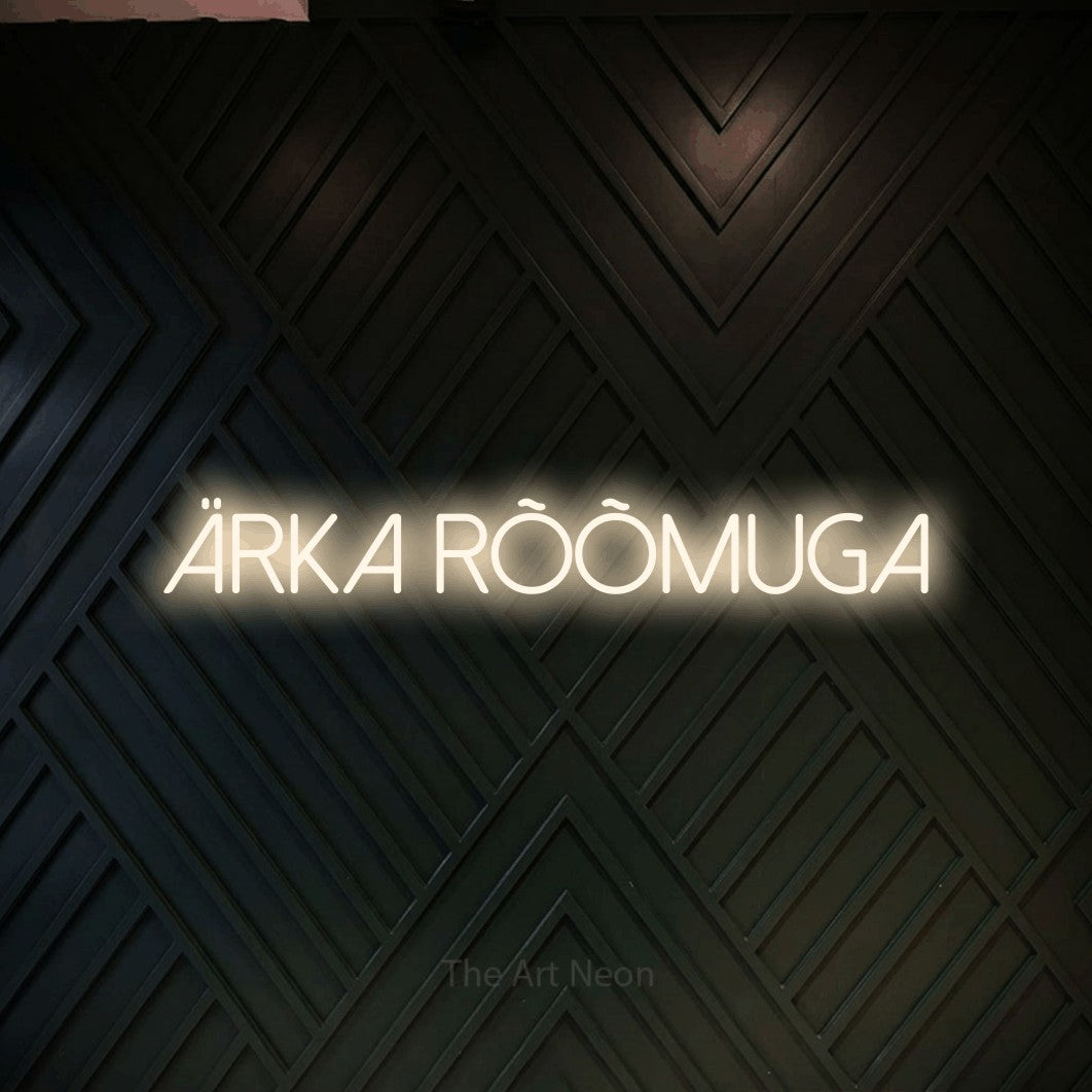 LED neon sign reading “ÄRKA RÕÕMUGA”, arranged in a single line.