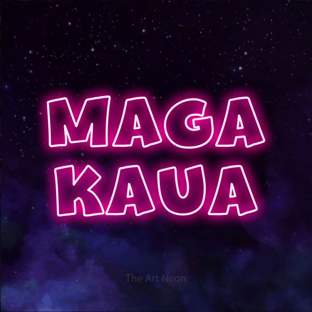 LED neon sign reading “Maga Kaua”, arranged in 2 lines.