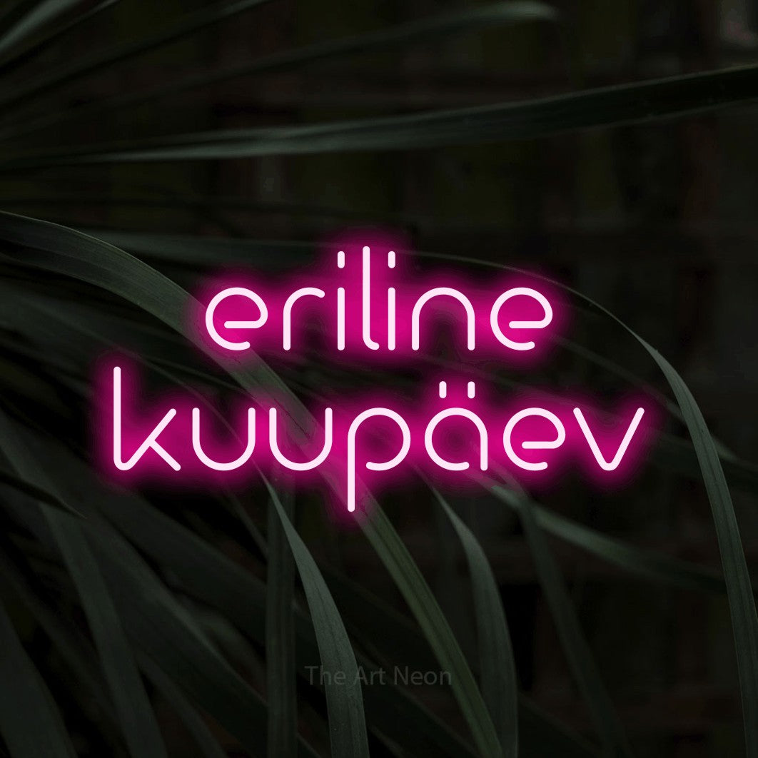 LED neon sign reading “eriline kuupäev”, arranged in 2 lines.
