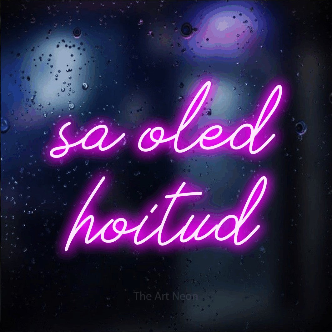 LED neon sign reading “sa oled hoitud”, arranged in 2 lines.