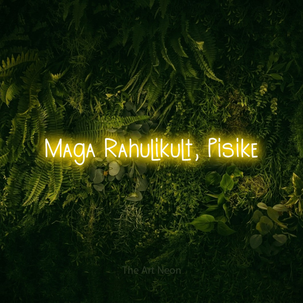 LED neon sign reading “Maga Rahulikult, Pisike”, arranged in a single line.