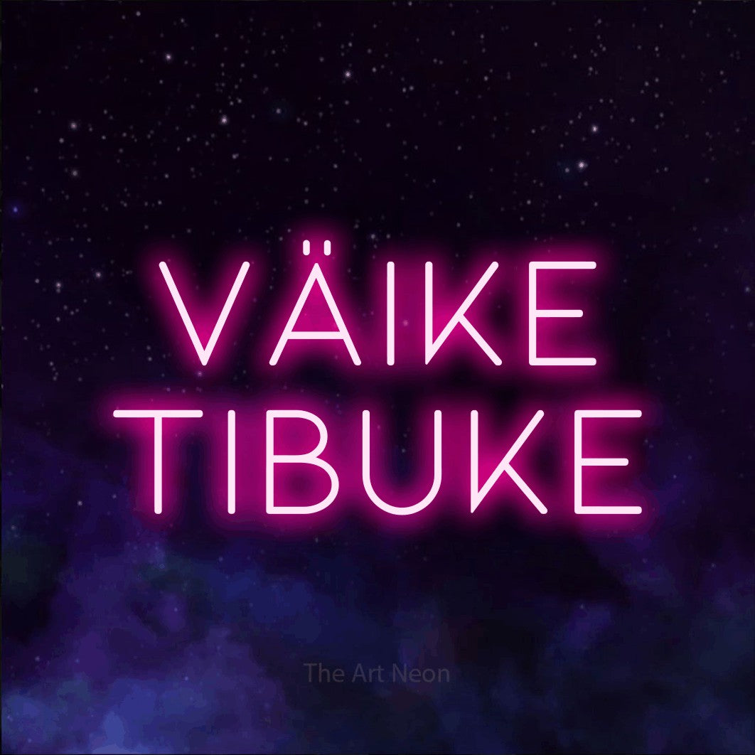 LED neon sign reading “VÄIKE TIBUKE”, arranged in 2 lines.