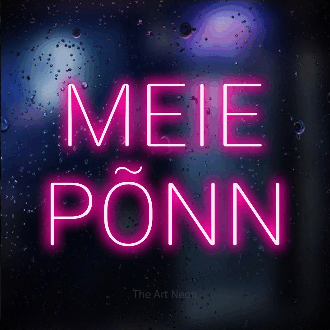 LED neon sign reading “MEIE PÕNN”, arranged in 2 lines.