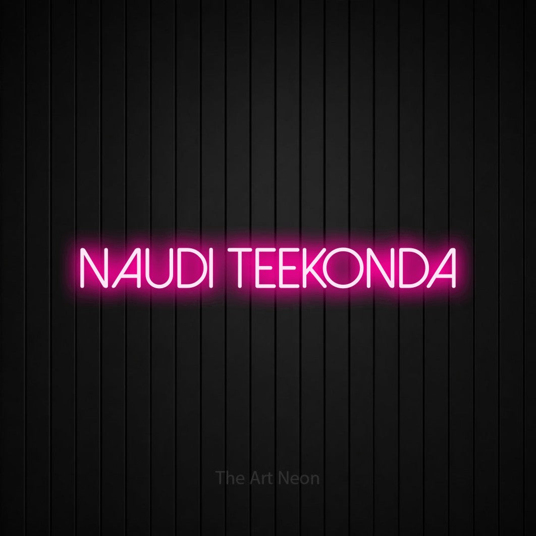 LED neon sign reading “Naudi Teekonda”, arranged in a single line.