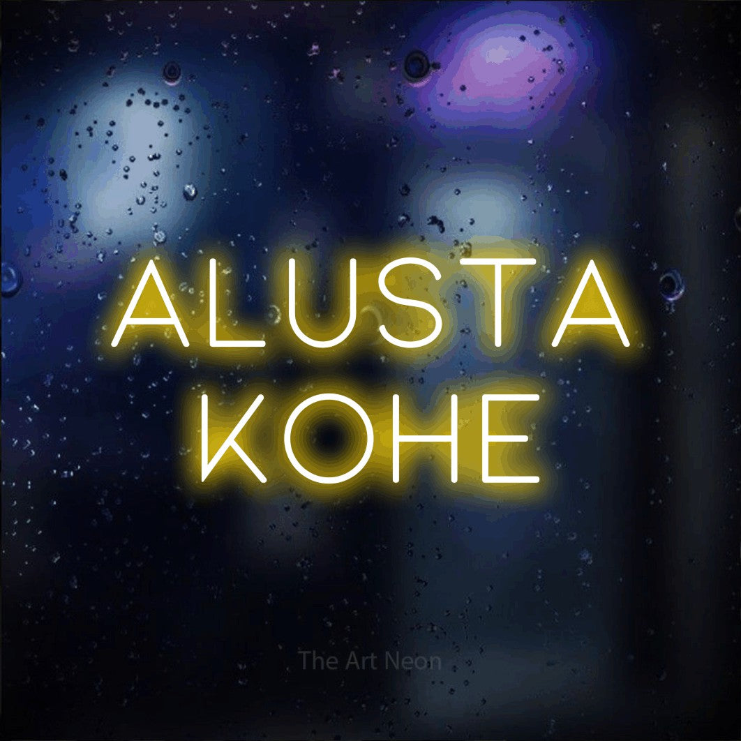 LED neon sign reading “ALUSTA KOHE”, arranged in 2 lines.