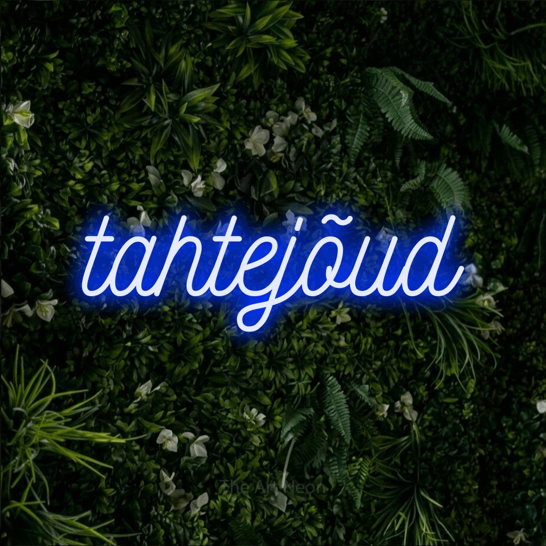 LED neon sign reading “tahtejõud”, arranged in a single line.