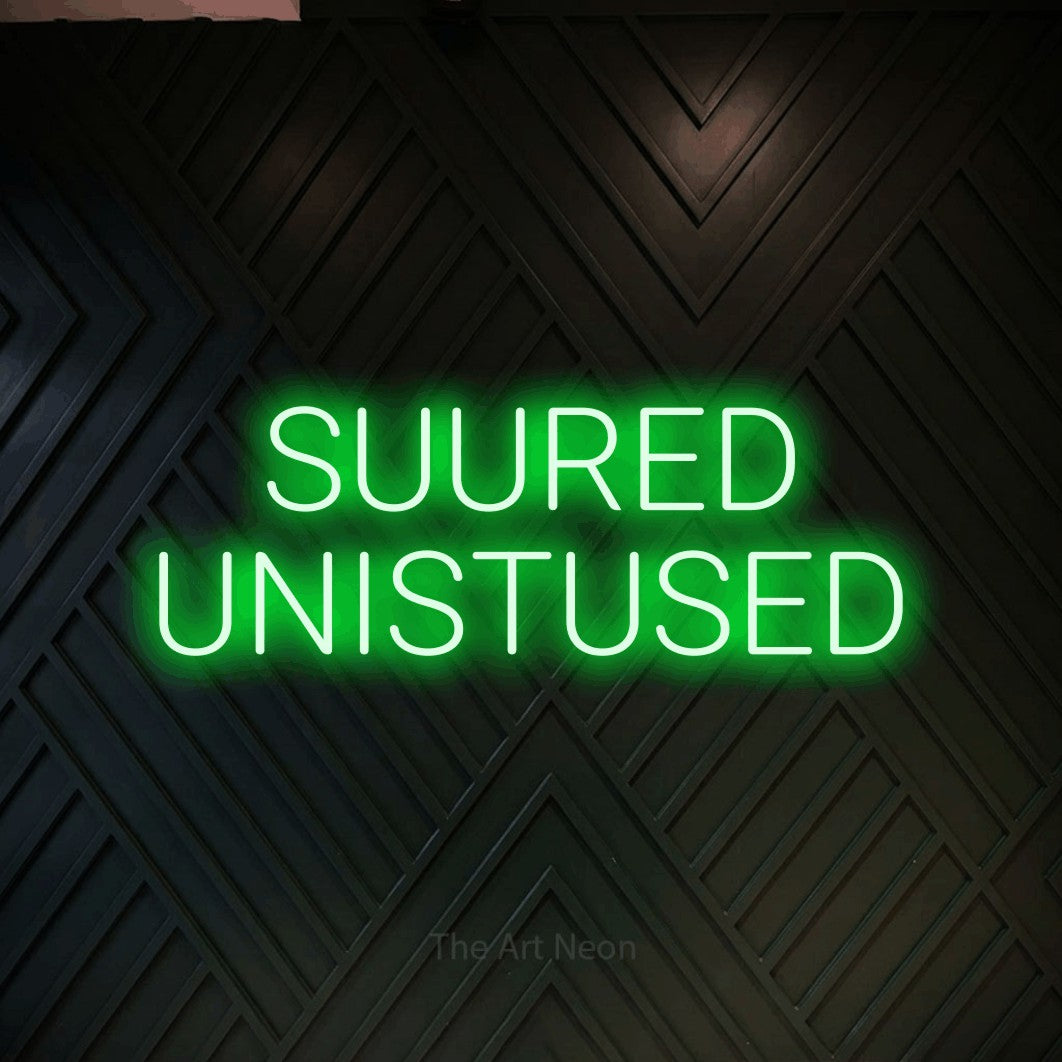 LED neon sign reading “SUURED UNISTUSED”, arranged in 2 lines.