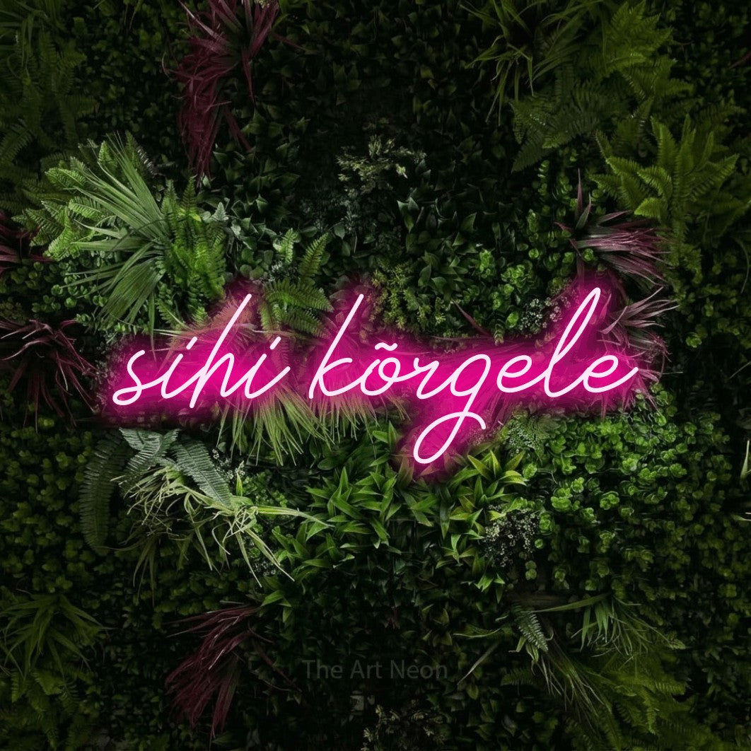 LED neon sign reading “sihi kõrgele”, arranged in a single line.