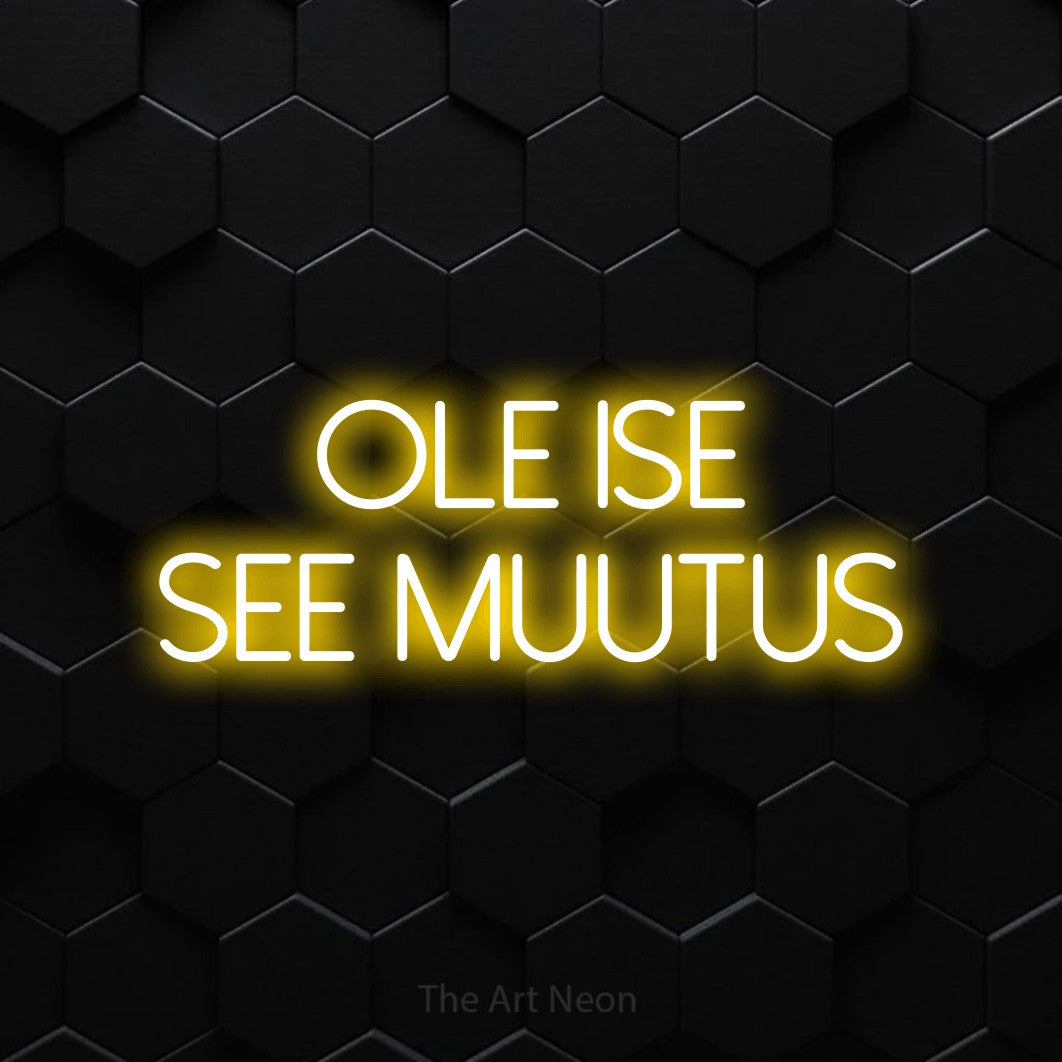 LED neon sign reading “OLE ISE SEE MUUTUS”, arranged in 2 lines.