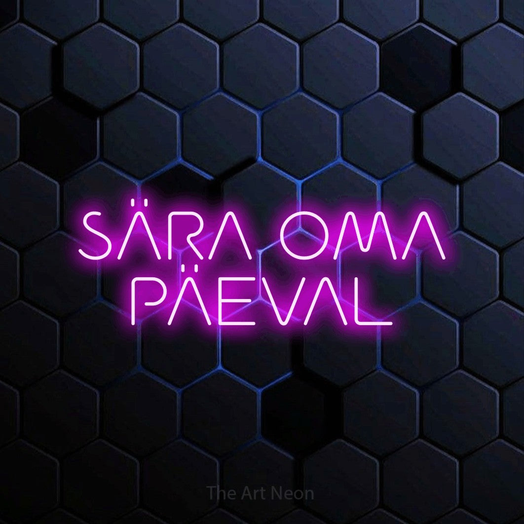 LED neon sign reading “SÄRA OMA PÄEVAL”, arranged in 2 lines.
