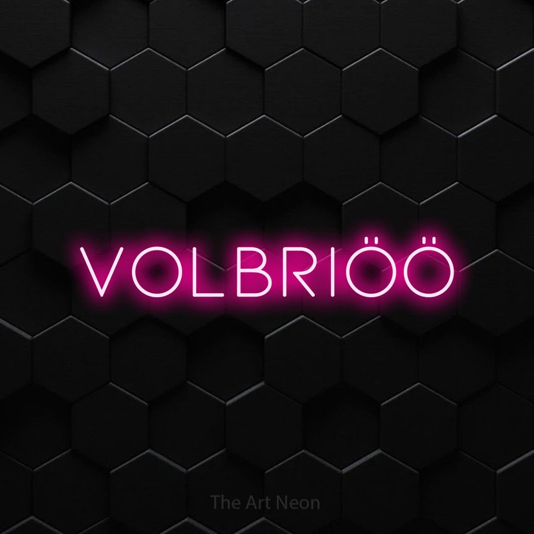 LED neon sign reading “VOLBRIÖÖ”, arranged in a single line.