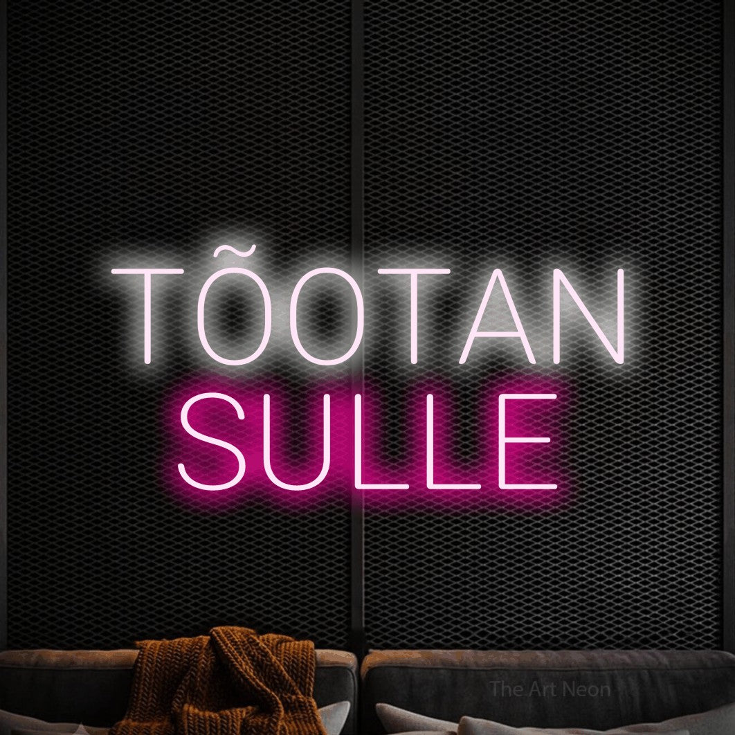 LED neon sign reading “TÕOTAN SULLE”, arranged in 2 lines.