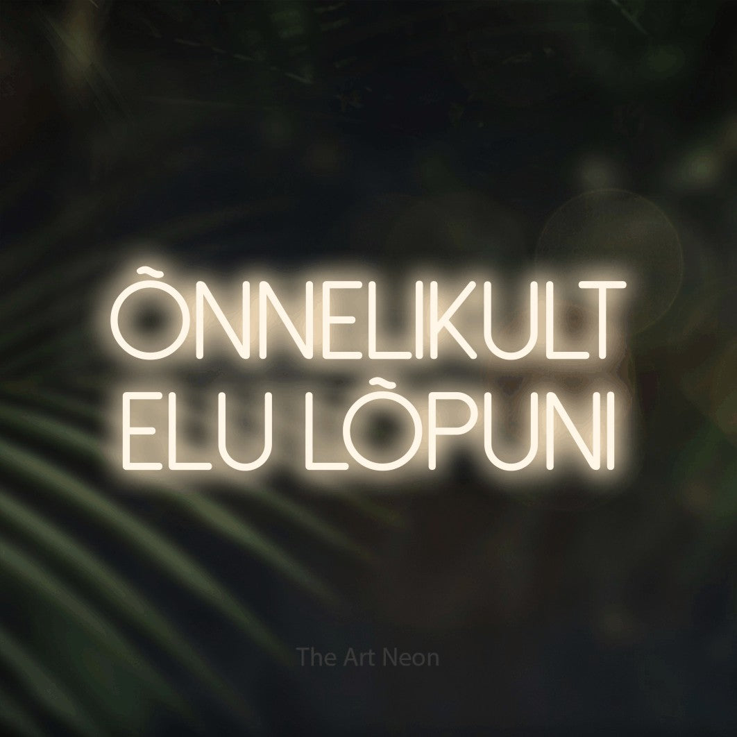 LED neon sign reading “ÕNNELIKULT Elu LÕPUNI”, arranged in 2 lines.