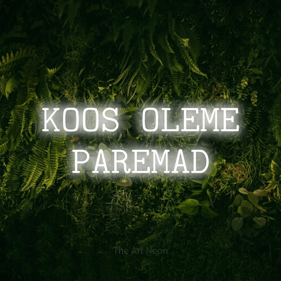 LED neon sign reading “KOOS OLEME PAREMAD”, arranged in 2 lines.