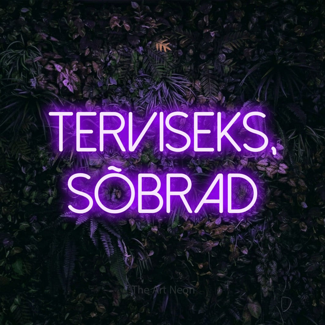 LED neon sign reading “Terviseks, sõbrad”, arranged in 2 lines.