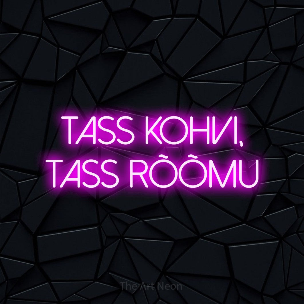 LED neon sign reading “TASS KOHVI, TASS RÕÕMU”, arranged in 2 lines.