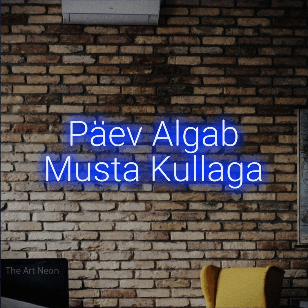 LED neon sign reading “Päev Algab Musta Kullaga”, arranged in 2 lines.
