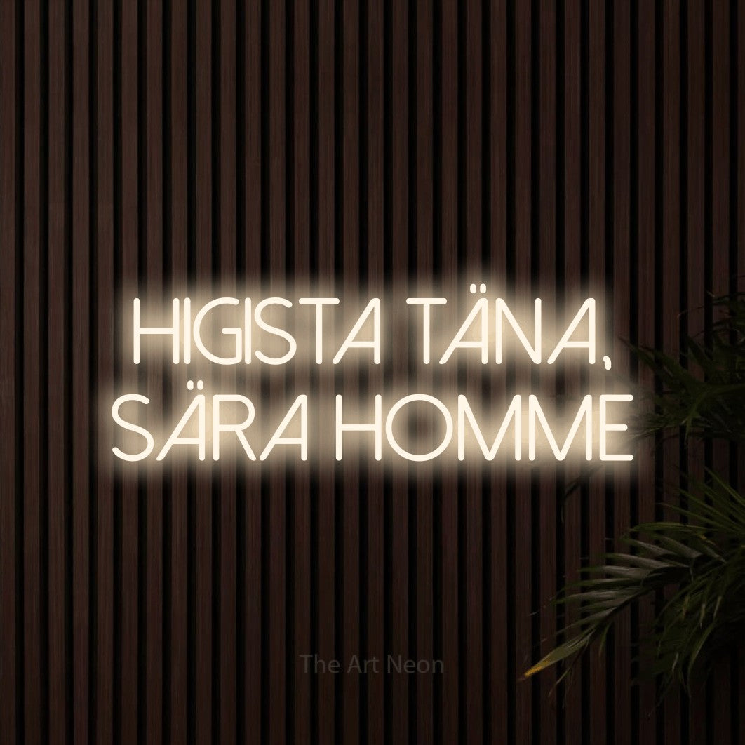 LED neon sign reading “Higista Täna, Sära Homme”, arranged in 2 lines.