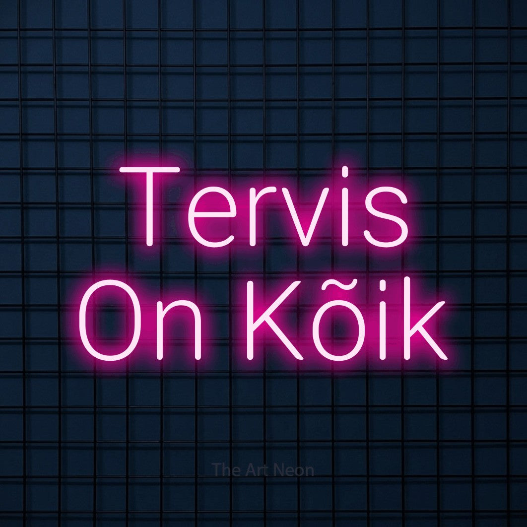 LED neon sign reading “Tervis On Kõik”, arranged in 2 lines.