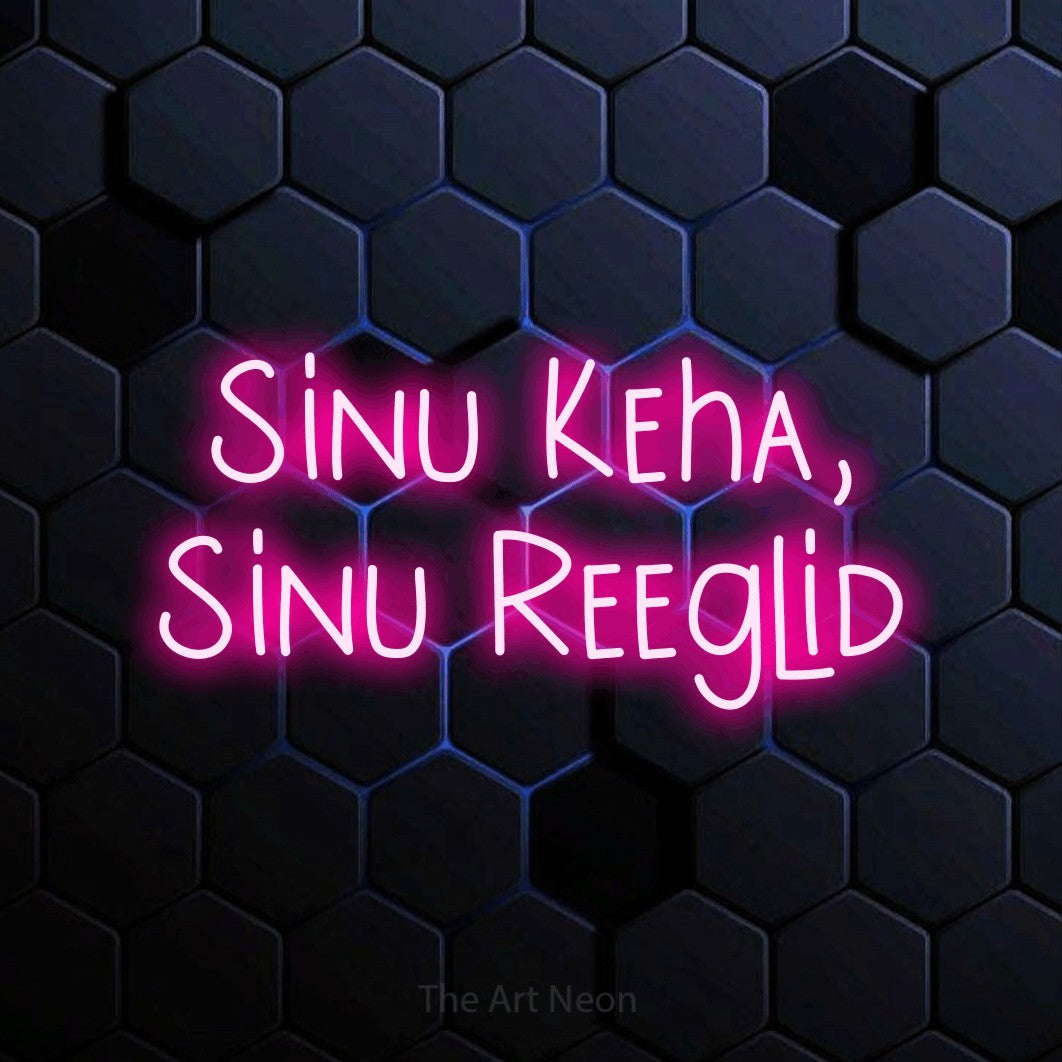 LED neon sign reading “Sinu Keha, Sinu Reeglid”, arranged in two lines.