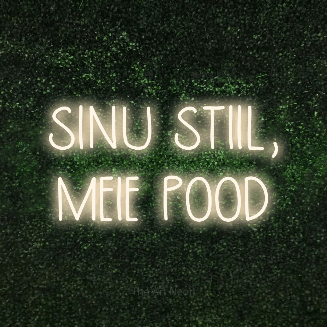 LED neon sign reading “SINU STIIL, MEIE POOD”, arranged in two lines.