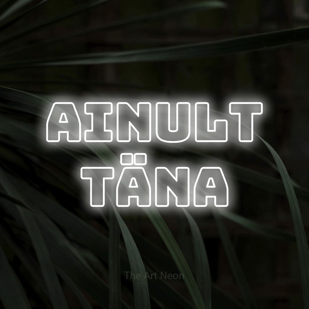 LED neon sign reading “AINULT TÄNA”, arranged in two lines.