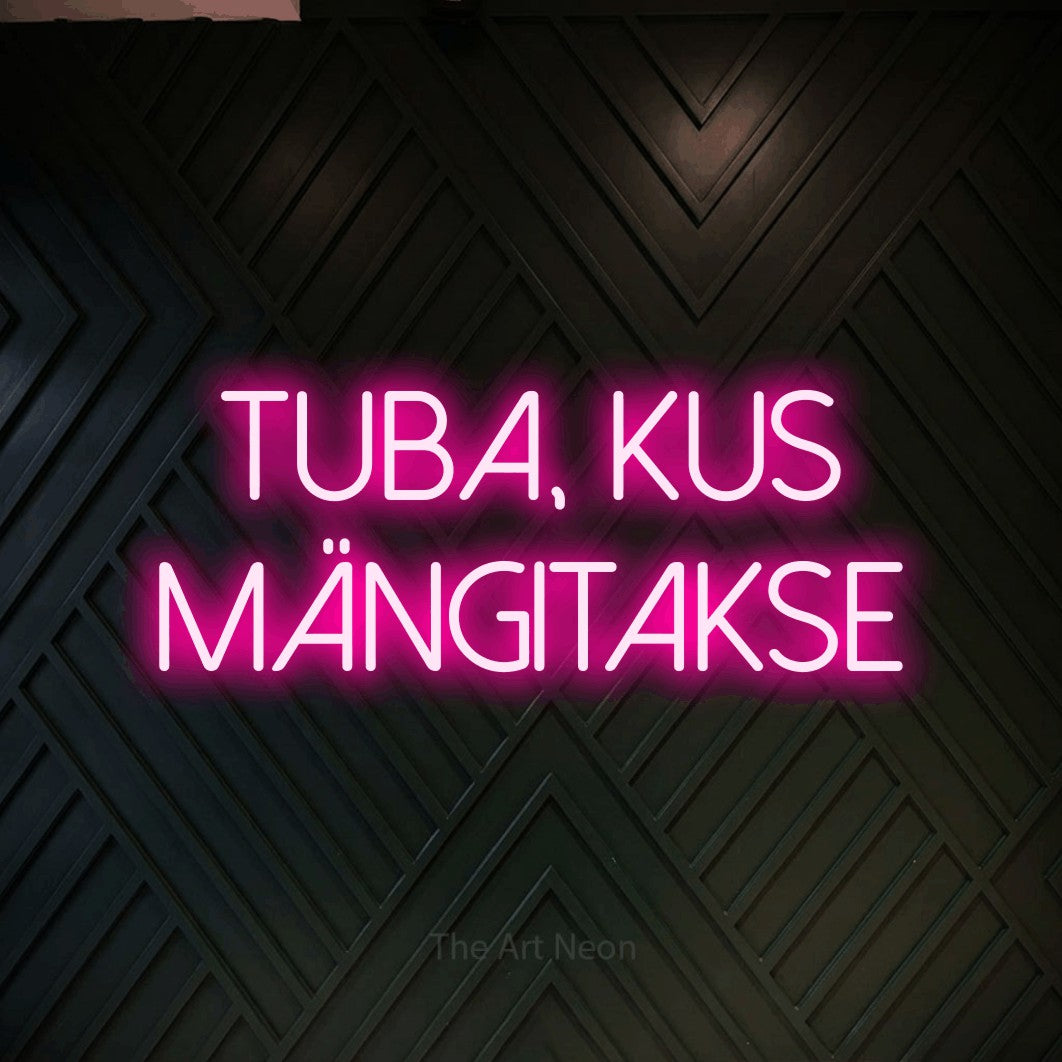 LED neon sign reading “tuba, kus mängitakse”, arranged in two lines.