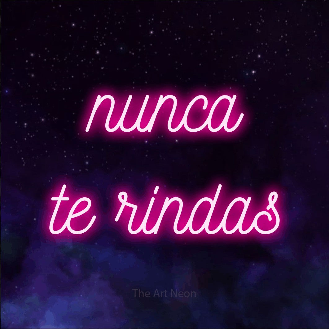 LED neon sign reading “nunca te rindas”, arranged in 2 lines.