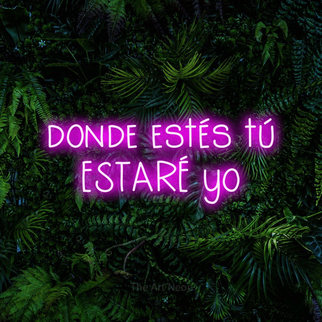 LED neon sign reading “donde estés tú ESTARÉ yo”, arranged in 2 lines.