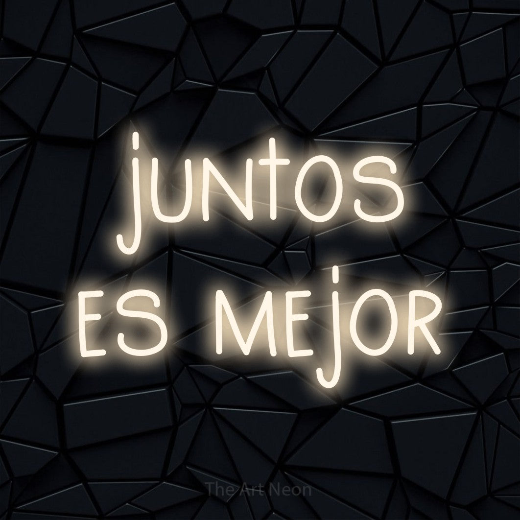 LED neon sign reading “juntos es mejor”, arranged in 2 lines.