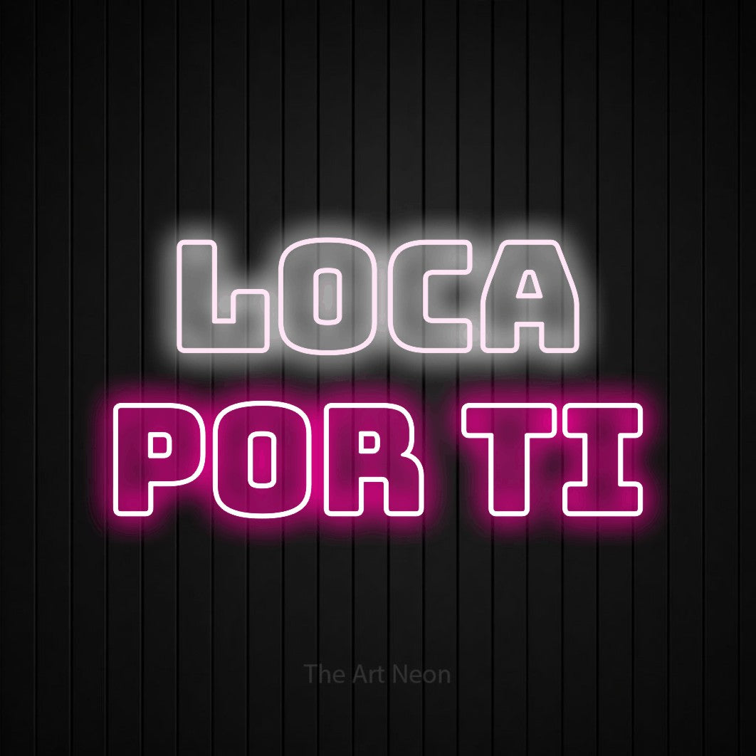 LED neon sign reading “LOCA por ti”, arranged in 2 lines.