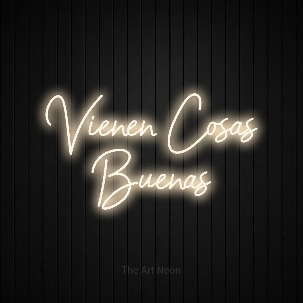 LED neon sign reading “Vienen Cosas Buenas”, arranged in 2 lines.