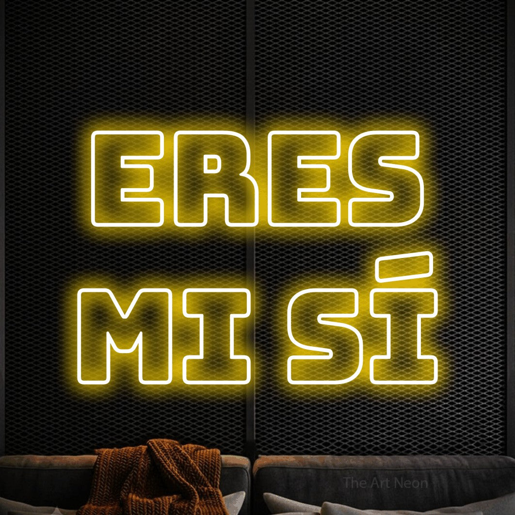 LED neon sign reading “eres mi sí”, arranged in 2 lines.