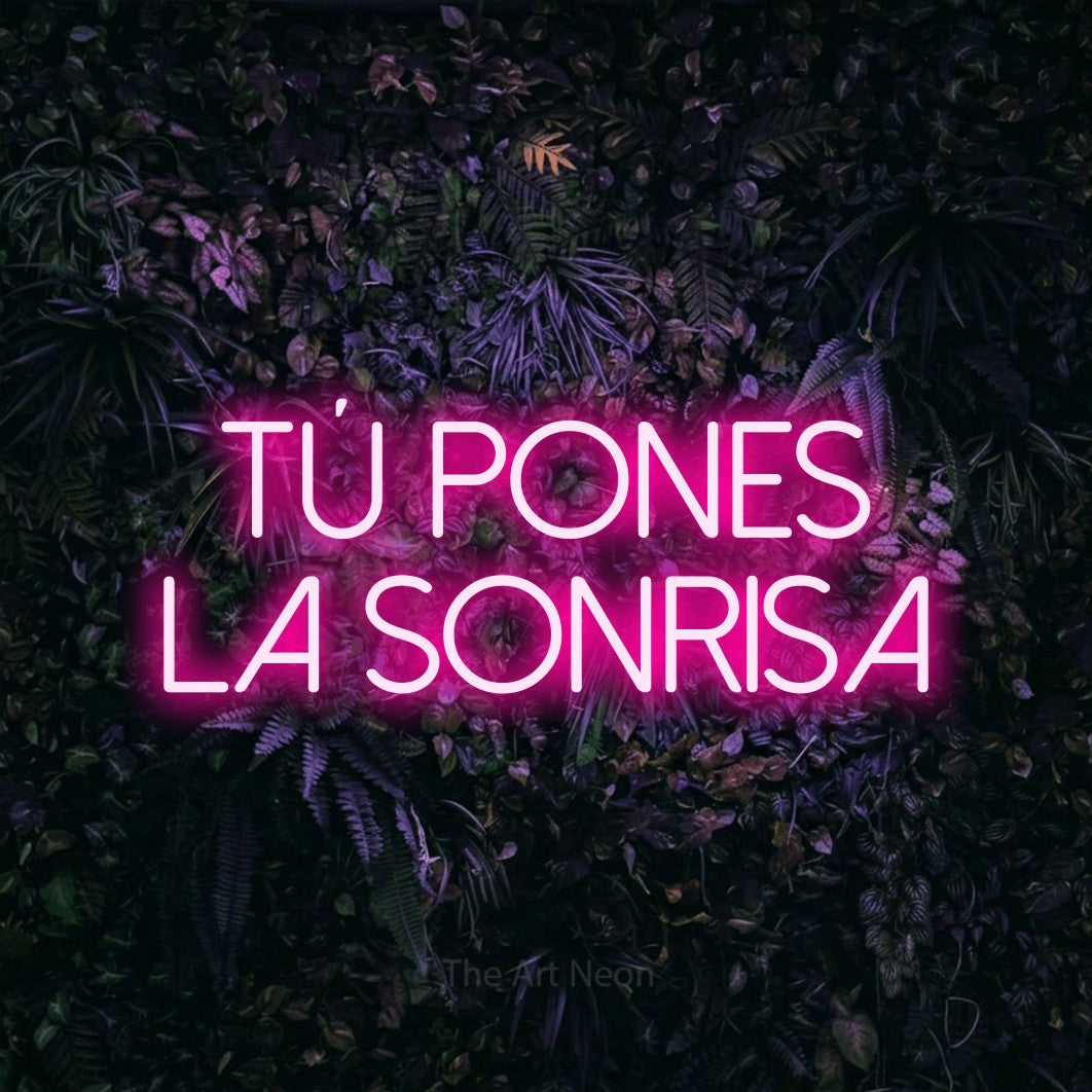 LED neon sign reading “Tú Pones la Sonrisa”, arranged in 2 lines.