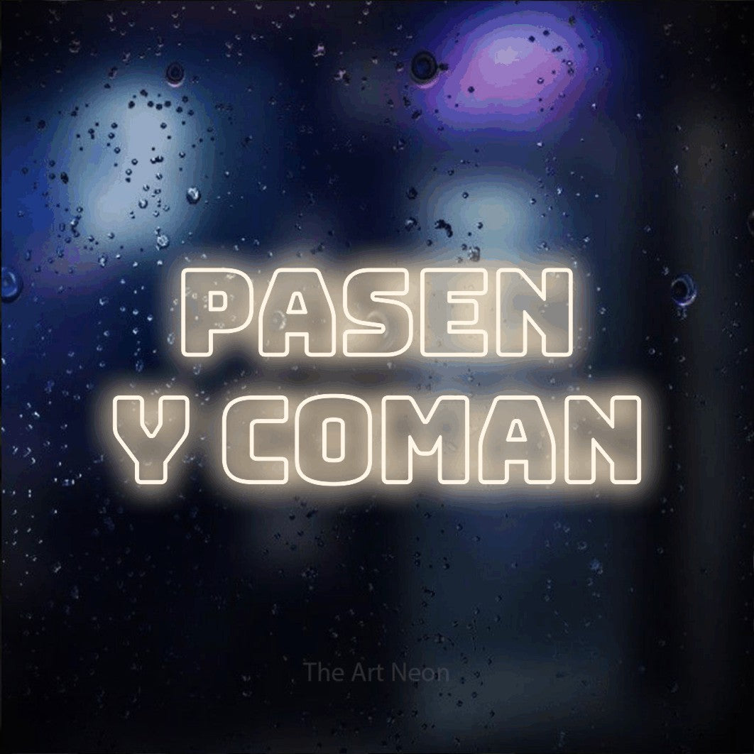 LED neon sign reading “PASEN Y COMAN”, arranged in 2 lines.