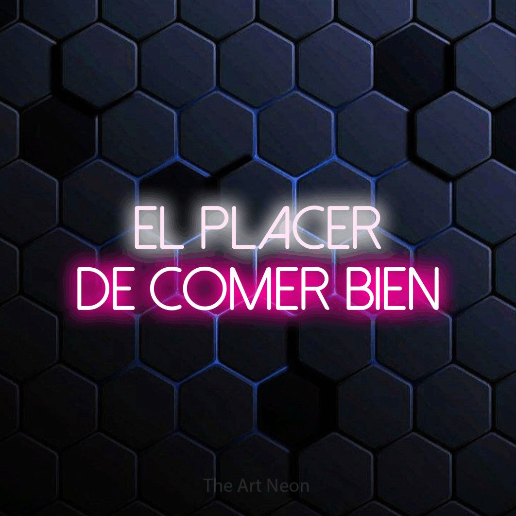 LED neon sign reading “El Placer de Comer Bien”, arranged in 2 lines.