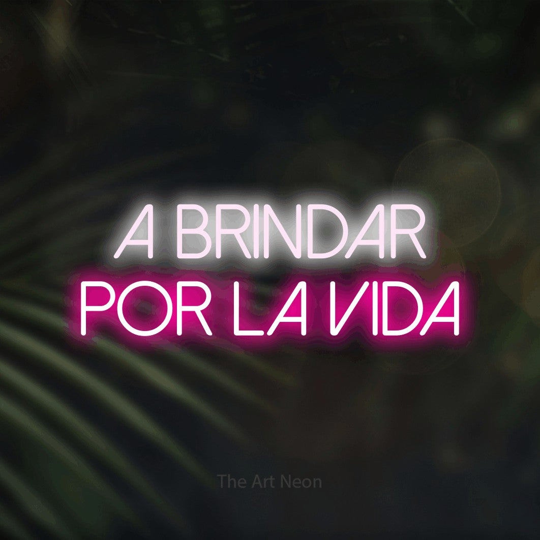 LED neon sign reading “A Brindar por la Vida”, arranged in 2 lines.