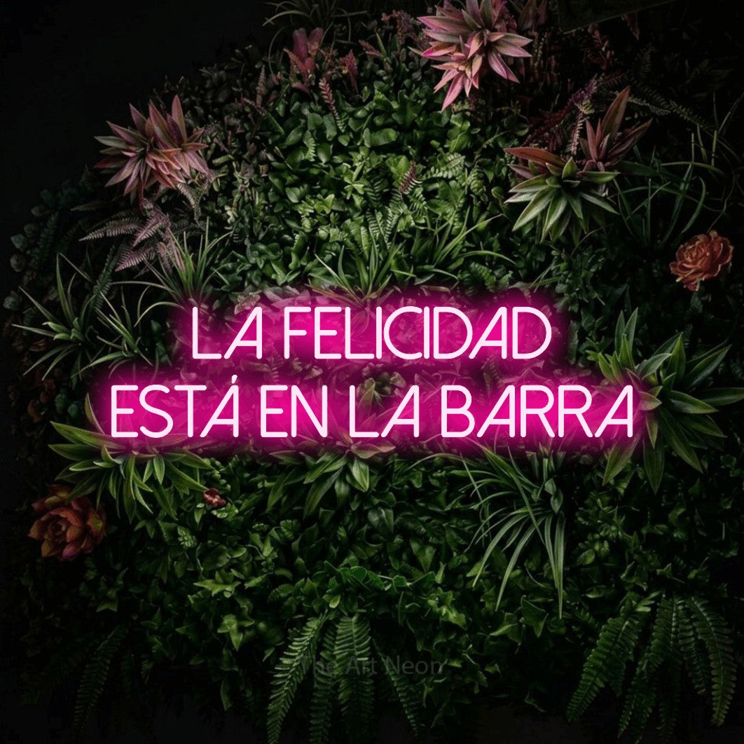 LED neon sign reading “la felicidad está en la barra”, arranged in 2 lines.