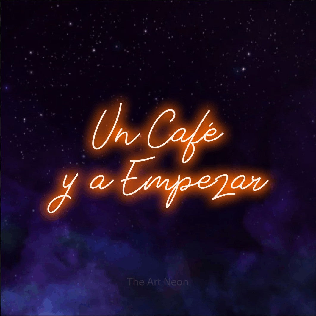 LED neon sign reading “Un Café y a Empezar”, arranged in 2 lines.