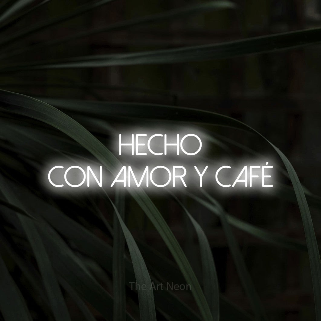 LED neon sign reading “Hecho con Amor y Café”, arranged in 2 lines.