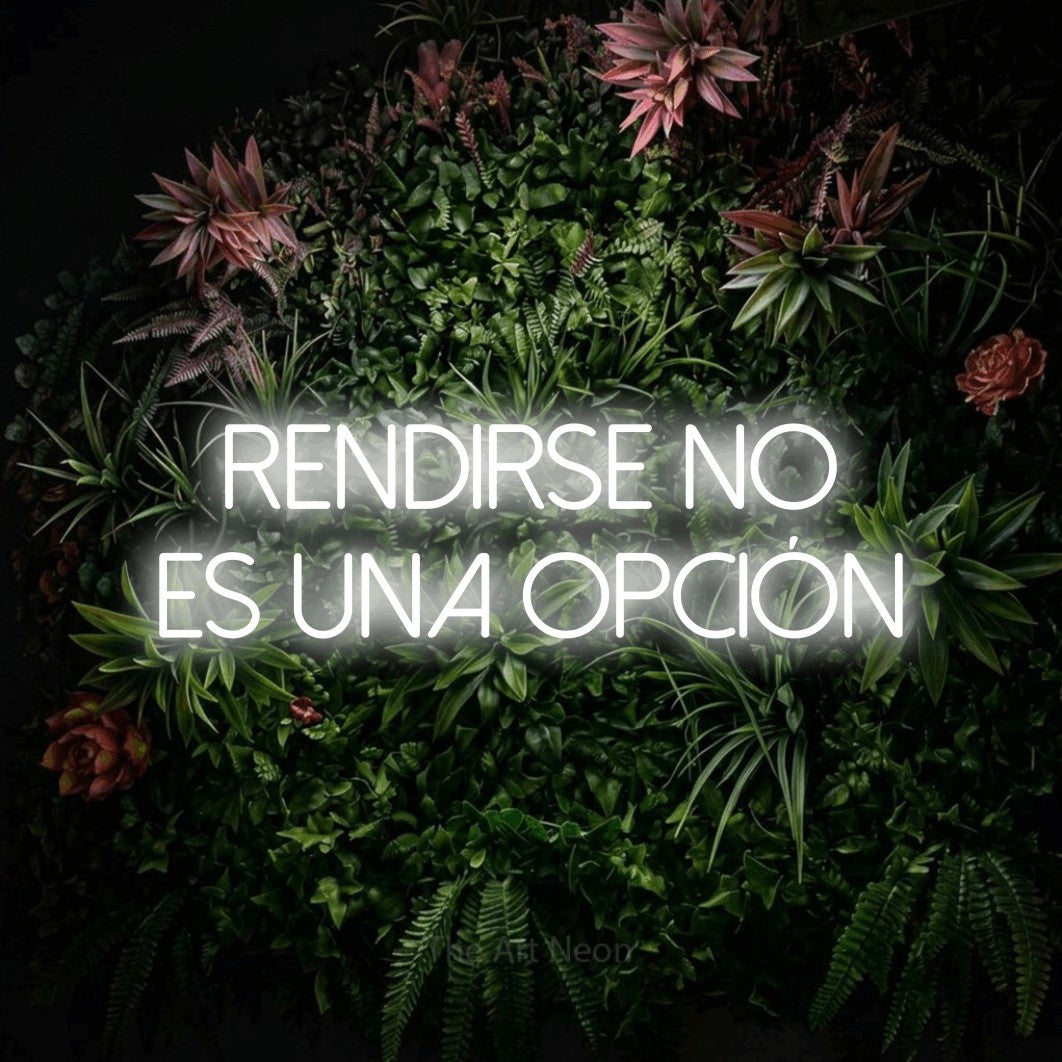 LED neon sign reading “Rendirse No Es una Opción”, arranged in 2 lines.