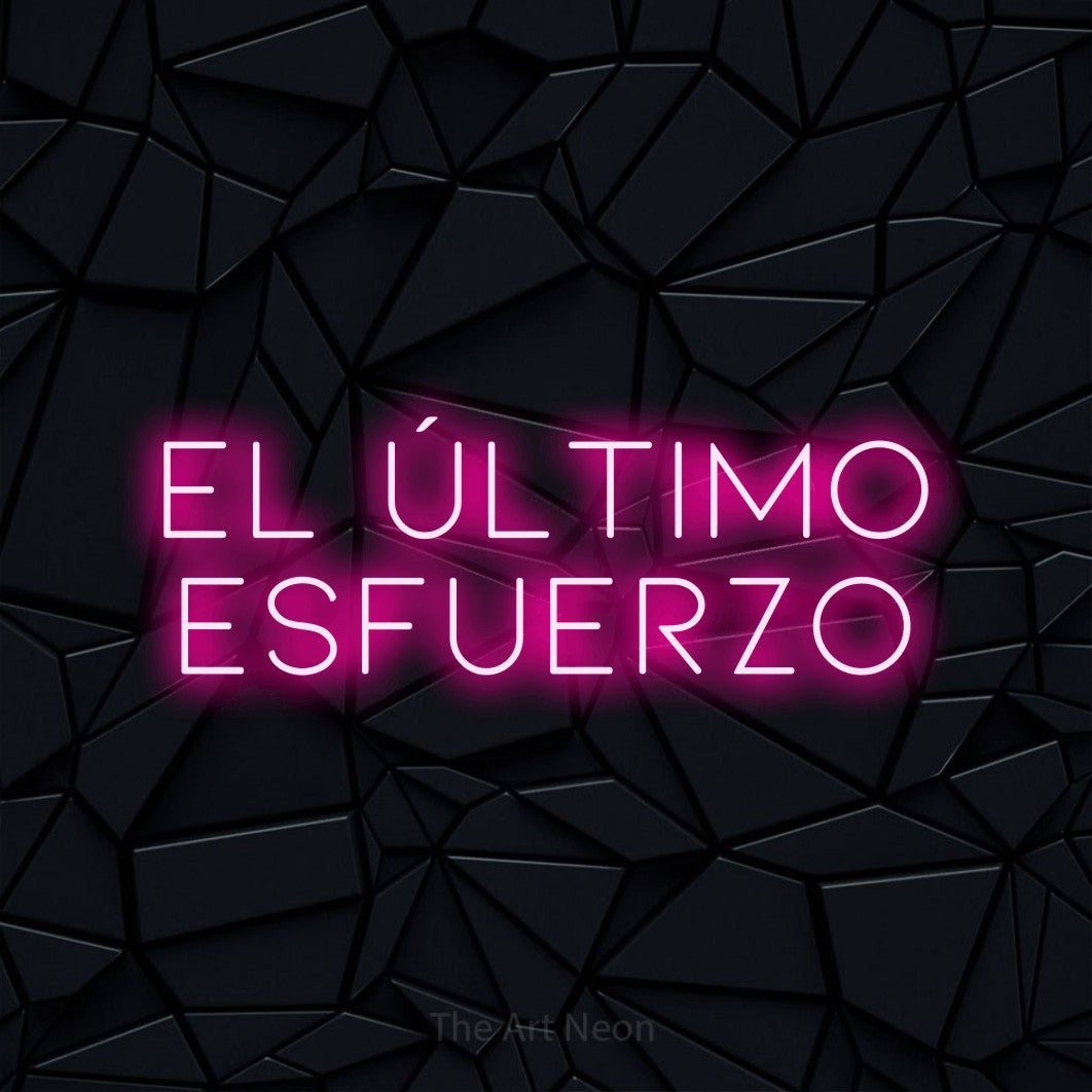 LED neon sign reading “EL ÚLTIMO ESFUERZO”, arranged in 2 lines.
